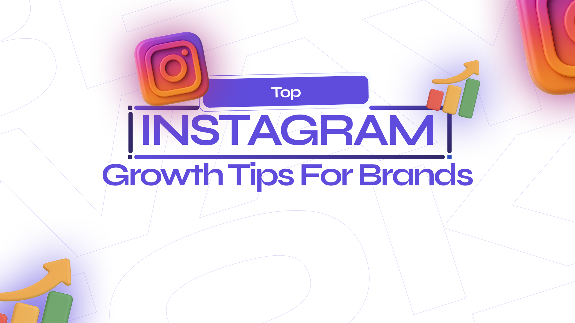 Top Instagram Growth Tips for Brands