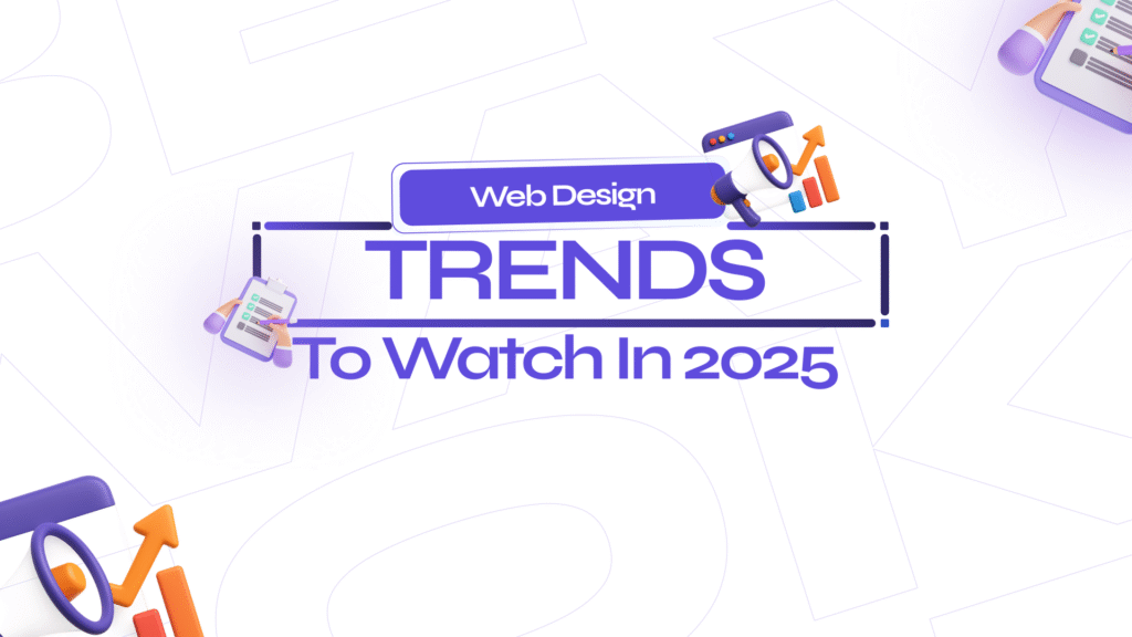 Web Design Trends to Watch in 2025