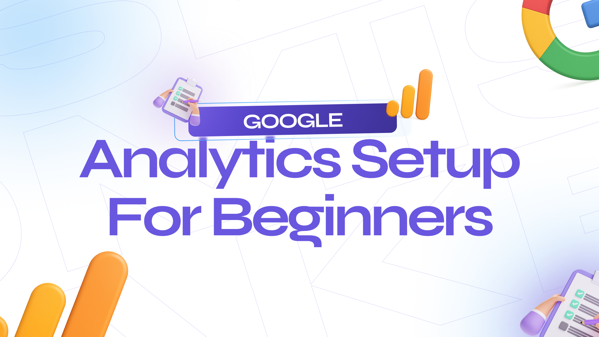Google Analytics Setup for Beginners: A Complete Guide