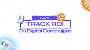 How to Track ROI on Digital Campaigns