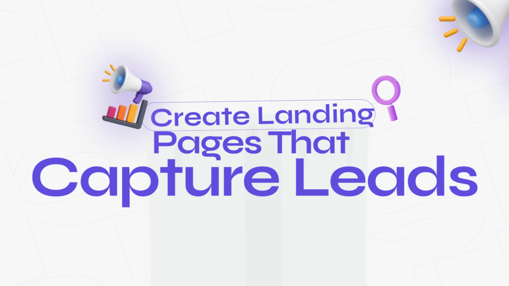 Create Landing Pages That Capture Leads