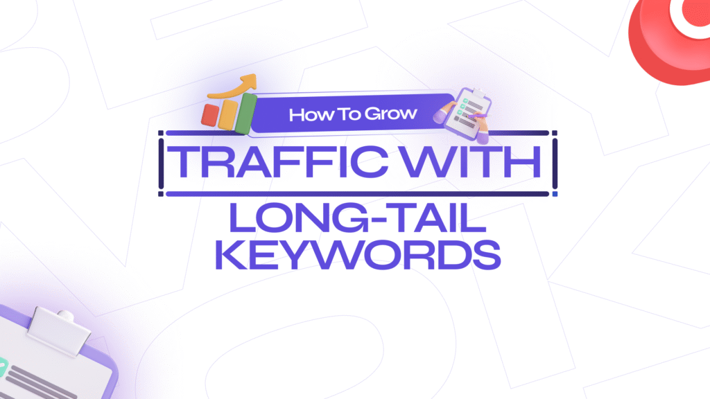 How to Grow Traffic with Long-Tail Keywords
