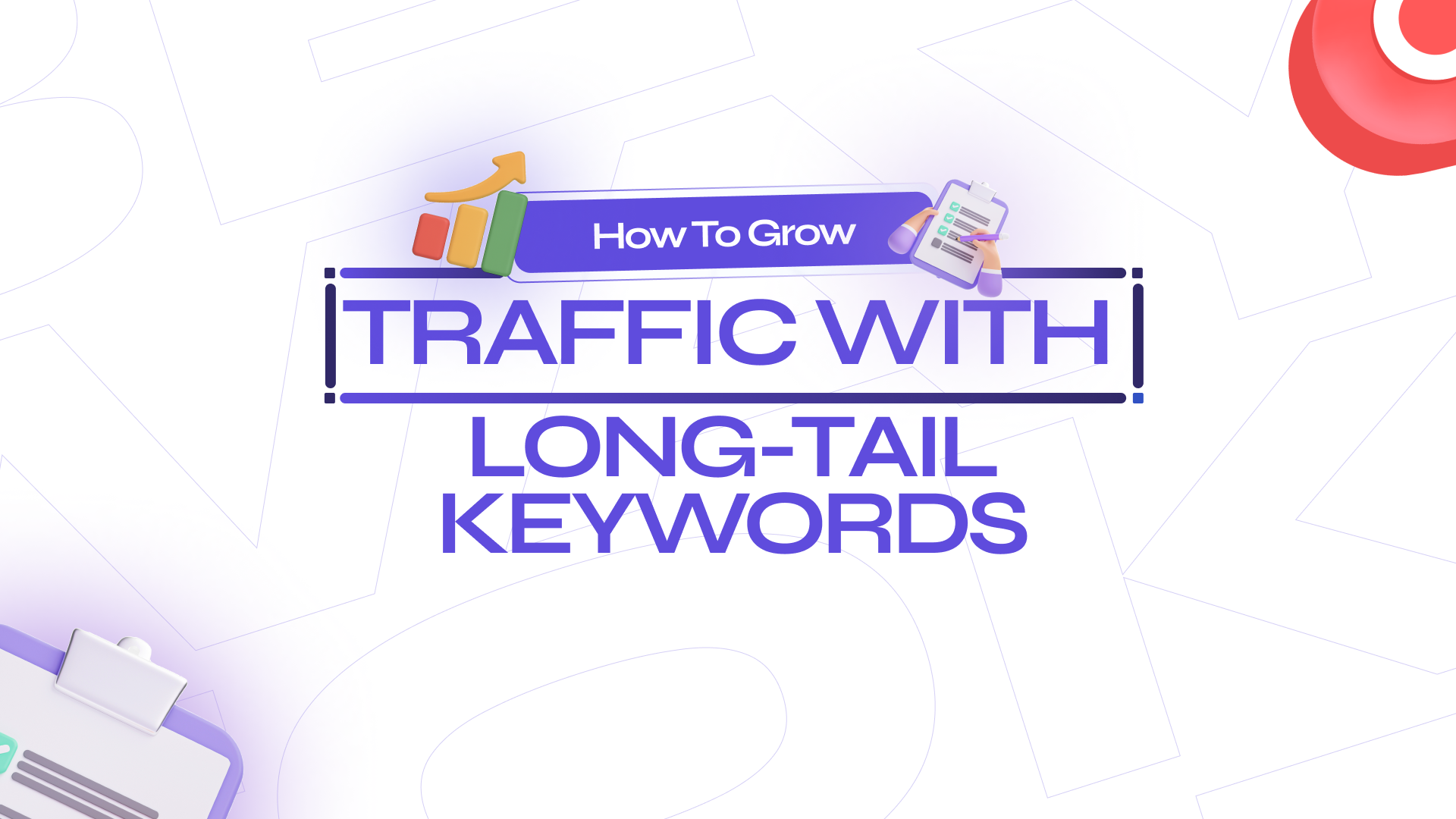 How to Grow Traffic with Long-Tail Keywords
