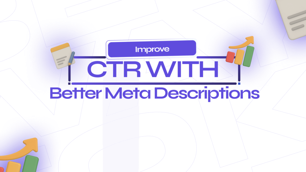Improve CTR With Better Meta Descriptions