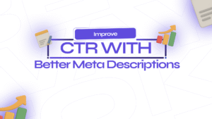 Improve CTR With Better Meta Descriptions