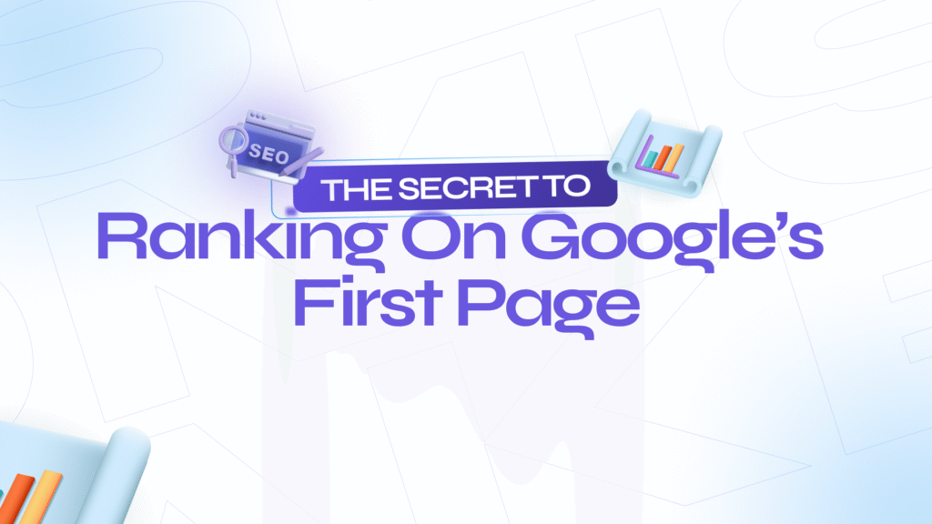 The Secret to Ranking on Google’s First Page