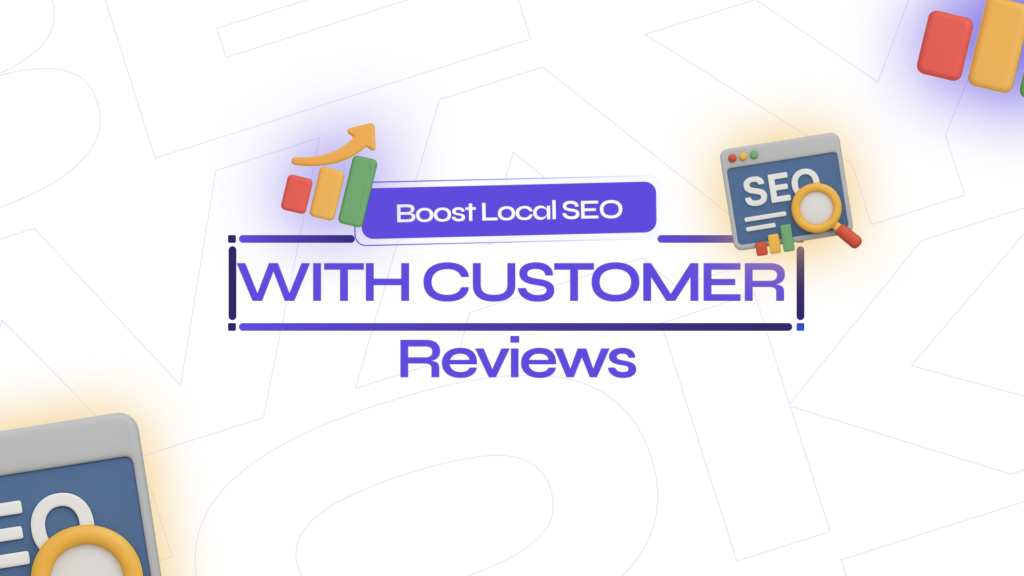 Boost Local SEO With Customer Reviews