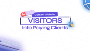 Convert Website Visitors Into Paying Clients