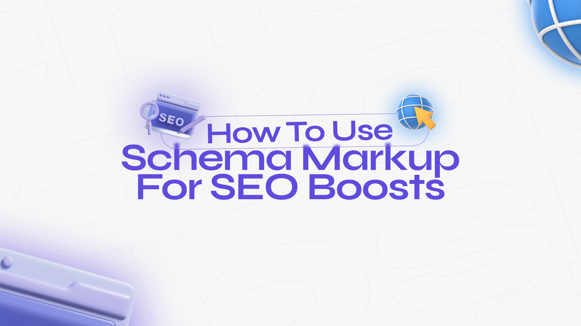 How To Use Schema Markup For SEO Boosts