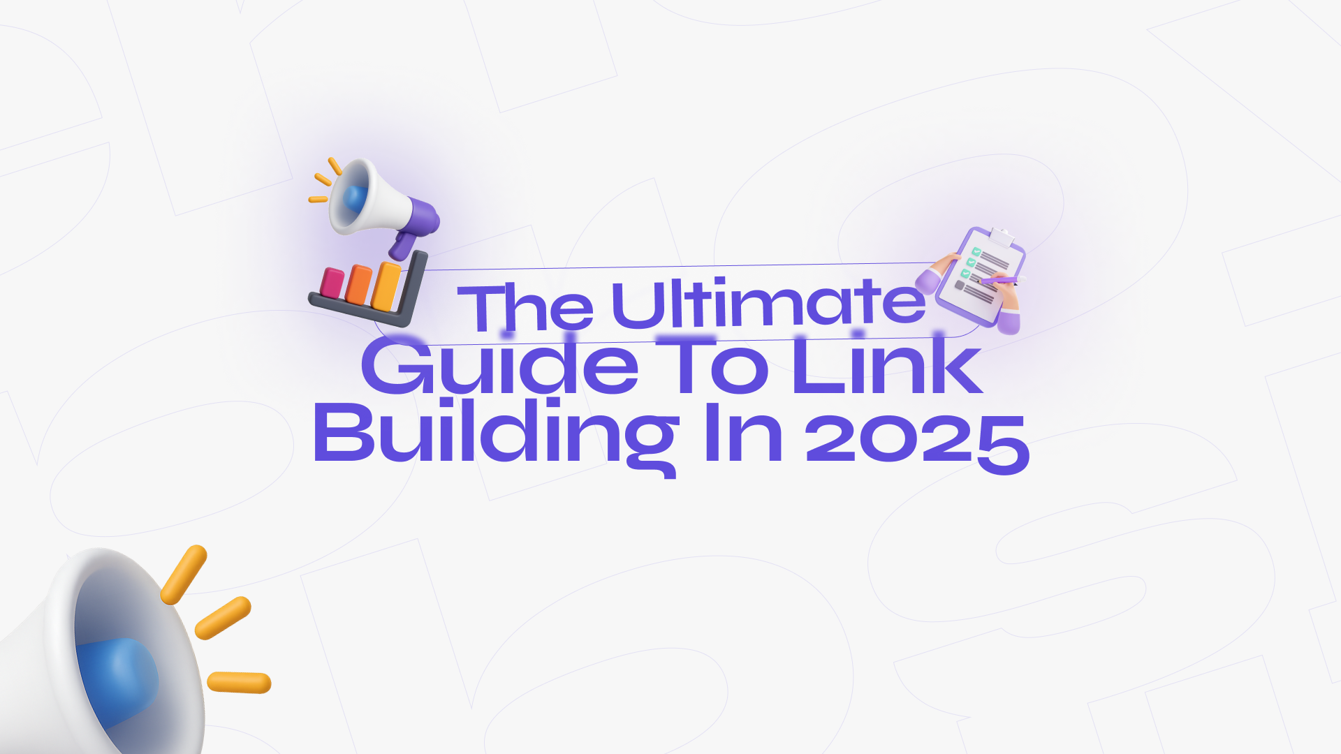 The Ultimate Guide to Link Building in 2025